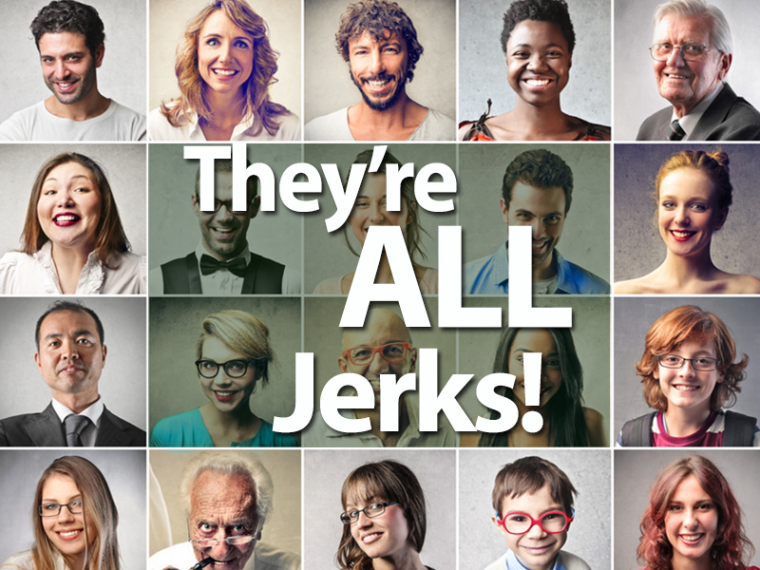 They're-All-Jerks